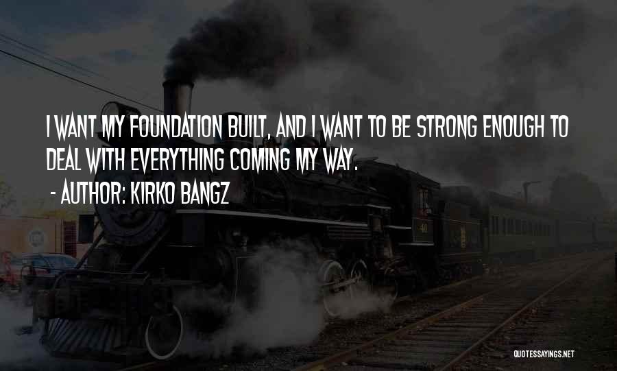 Kirko Quotes By Kirko Bangz