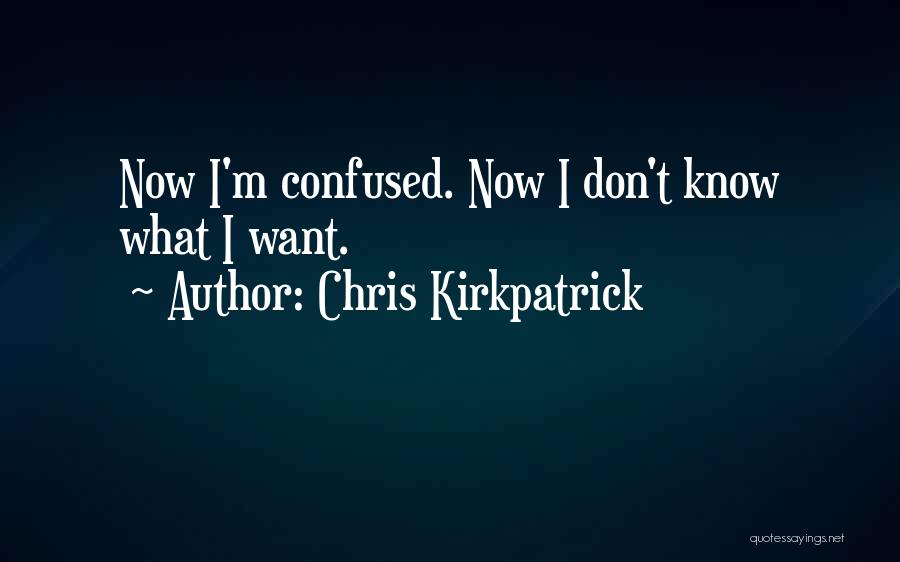 Kirkpatrick Quotes By Chris Kirkpatrick