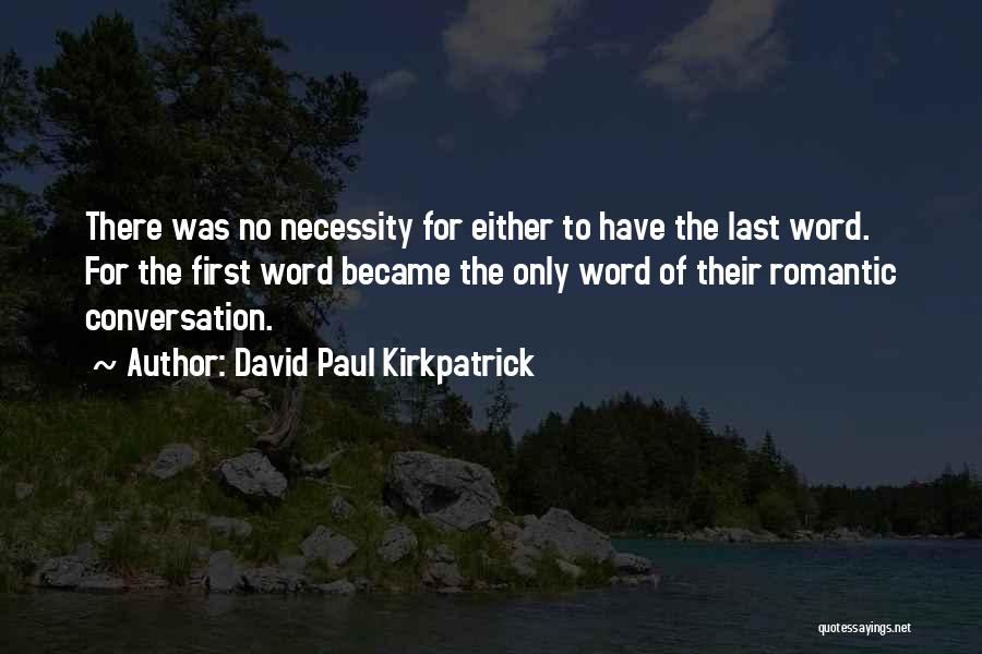 Kirkpatrick Quotes By David Paul Kirkpatrick