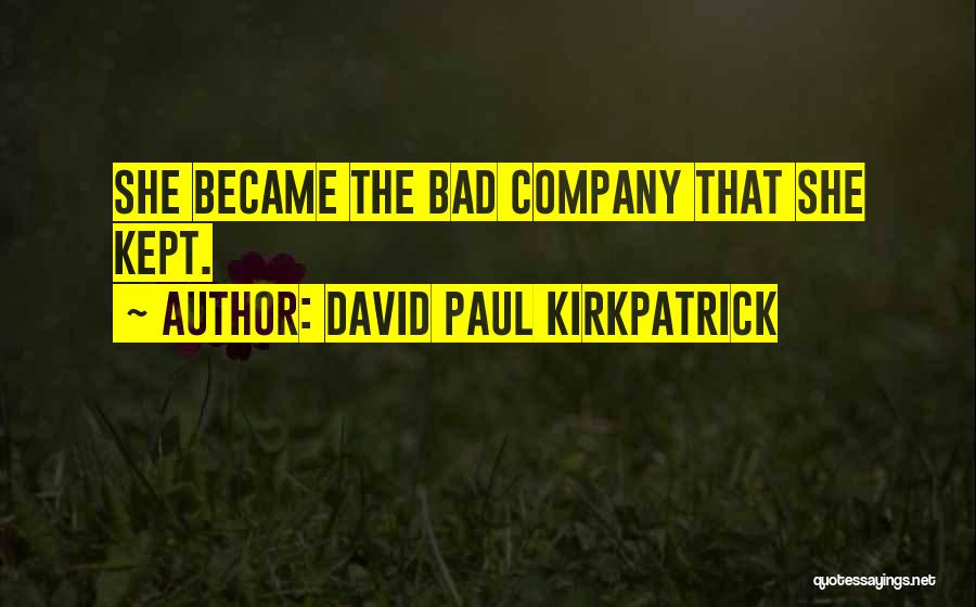 Kirkpatrick Quotes By David Paul Kirkpatrick