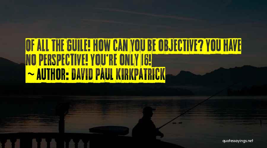 Kirkpatrick Quotes By David Paul Kirkpatrick