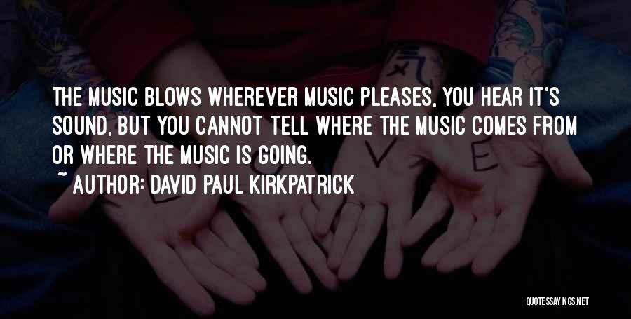 Kirkpatrick Quotes By David Paul Kirkpatrick
