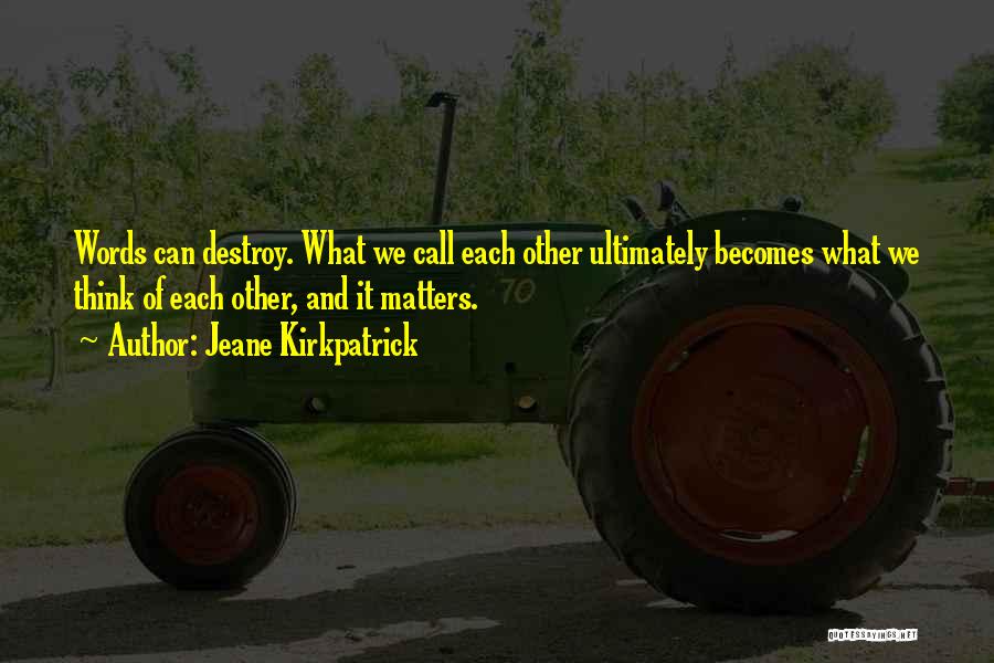 Kirkpatrick Quotes By Jeane Kirkpatrick