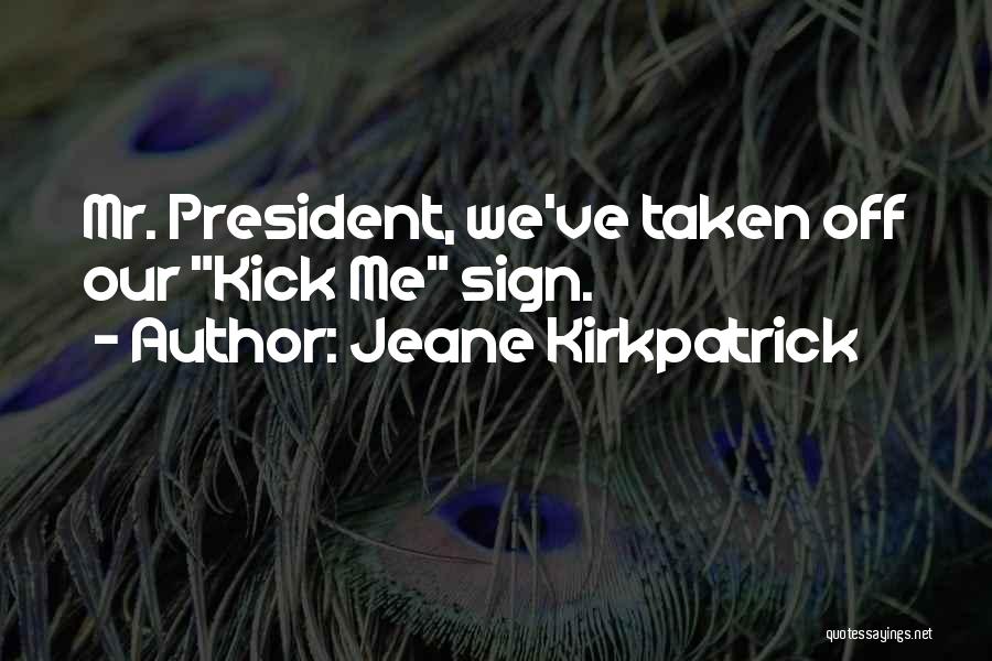 Kirkpatrick Quotes By Jeane Kirkpatrick