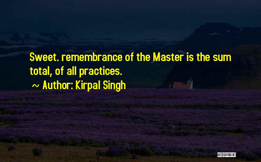 Kirpal Quotes By Kirpal Singh