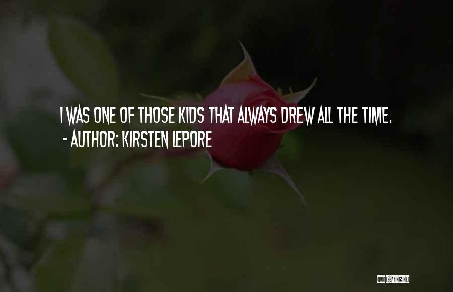 Kirsten Quotes By Kirsten Lepore