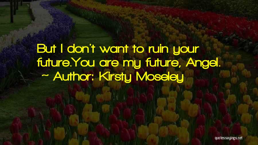 Kirsty Moseley Quotes 828961