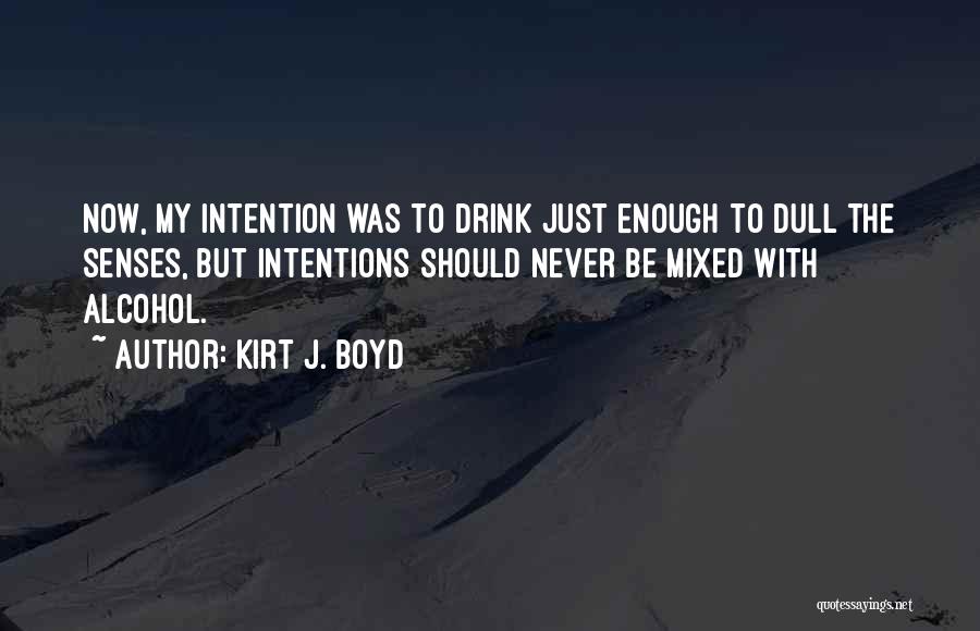 Kirt J. Boyd Quotes 607917