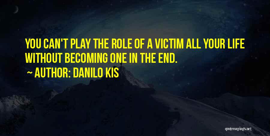 Kis Danilo Quotes By Danilo Kis