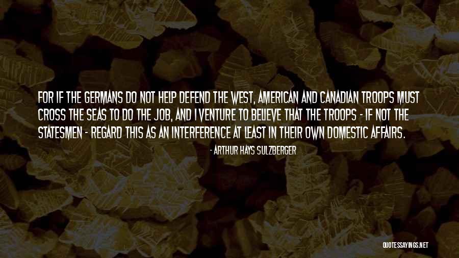 Kishen Bilagali Quotes By Arthur Hays Sulzberger Kishen Bilagali Quotes By Arthur Hays Sulzberger