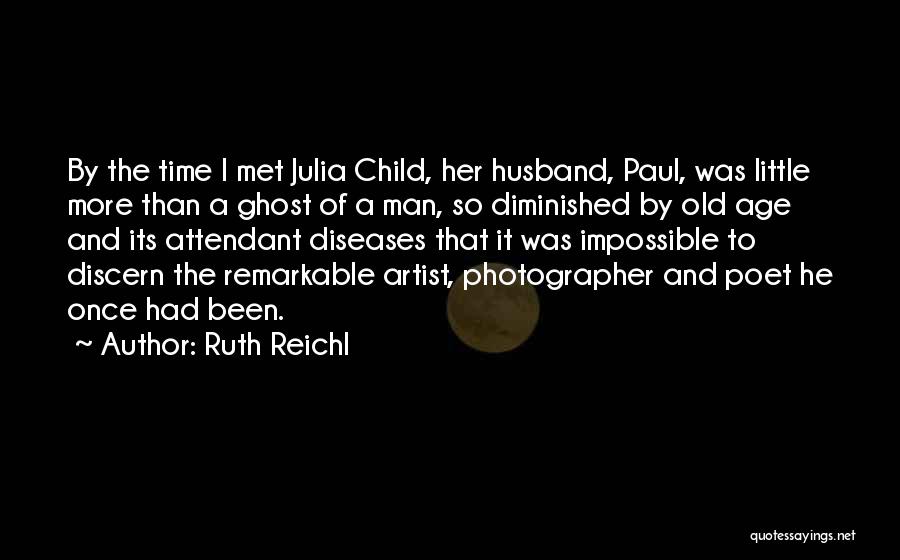 Kishen Godhia Quotes By Ruth Reichl