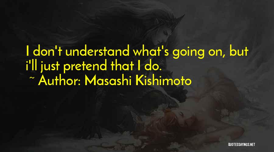 Kishimoto Quotes By Masashi Kishimoto