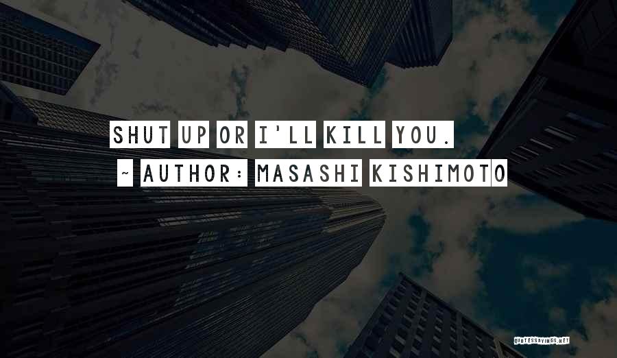 Kishimoto Quotes By Masashi Kishimoto