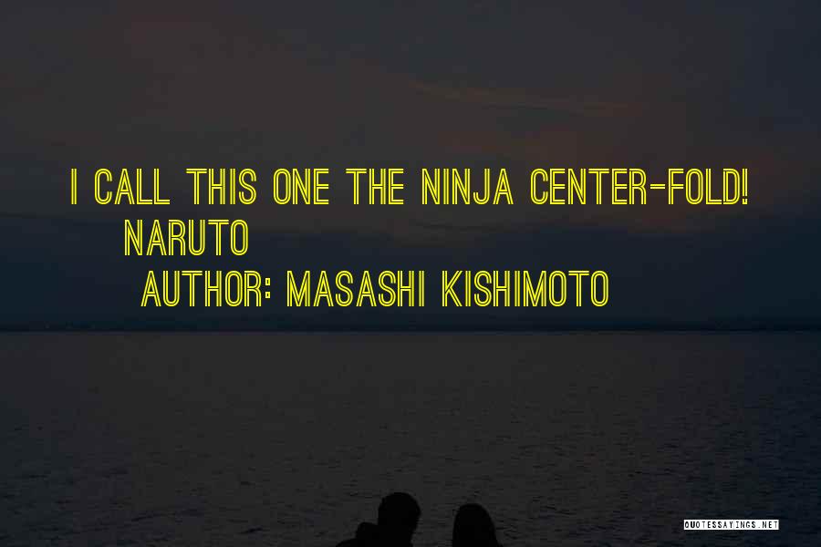 Kishimoto Quotes By Masashi Kishimoto