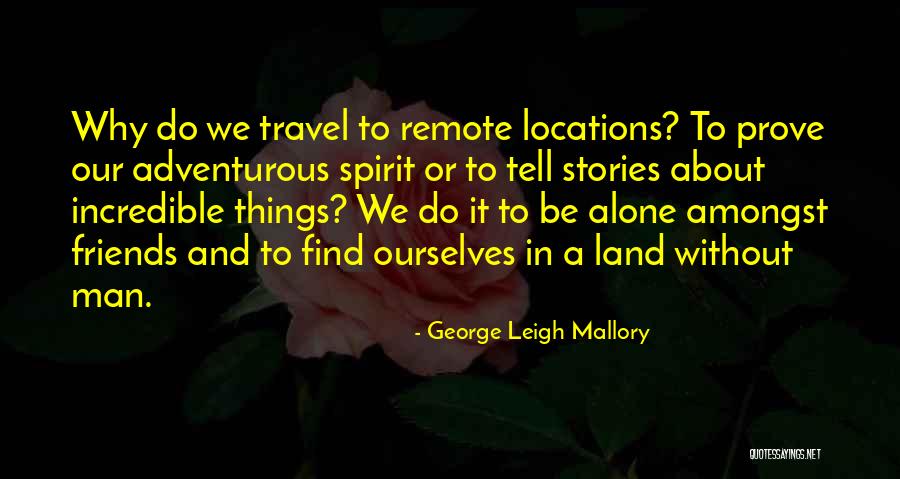Kishner Joanna Quotes By George Leigh Mallory Kishner Joanna Quotes By George Leigh Mallory