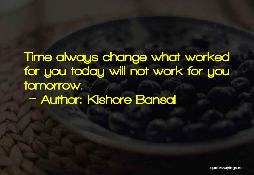 Kishore Quotes By Kishore Bansal