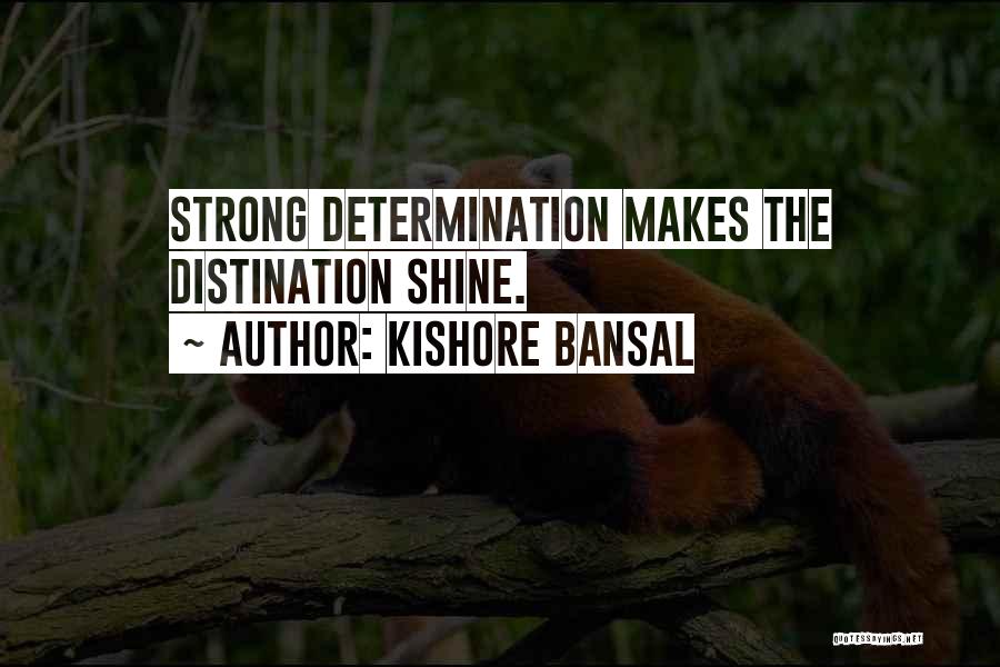 Kishore Quotes By Kishore Bansal