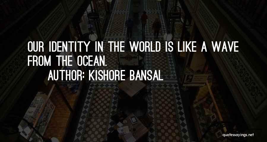 Kishore Quotes By Kishore Bansal