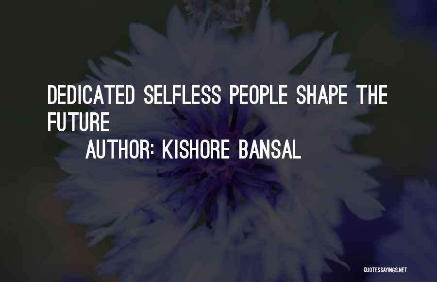 Kishore Quotes By Kishore Bansal