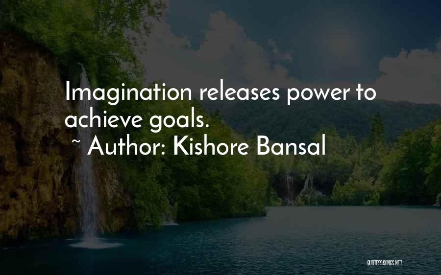 Kishore Quotes By Kishore Bansal