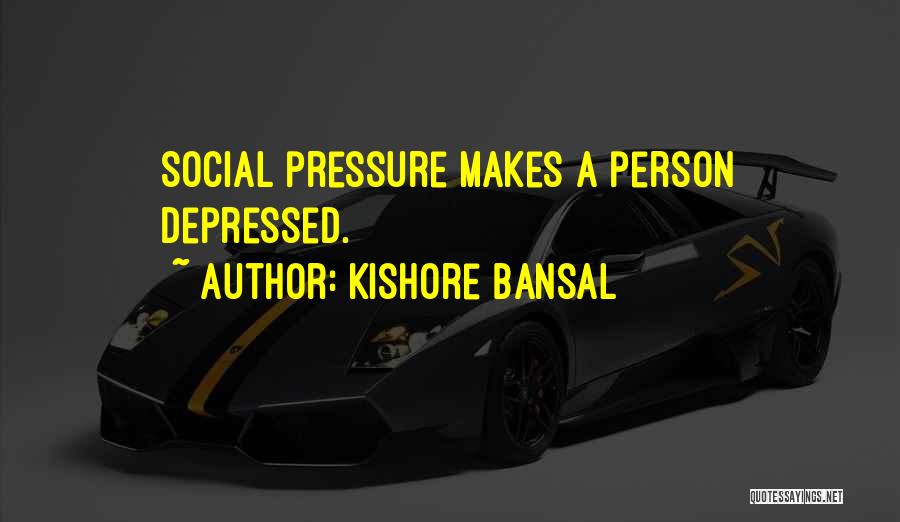 Kishore Quotes By Kishore Bansal