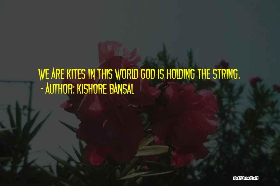 Kishore Quotes By Kishore Bansal