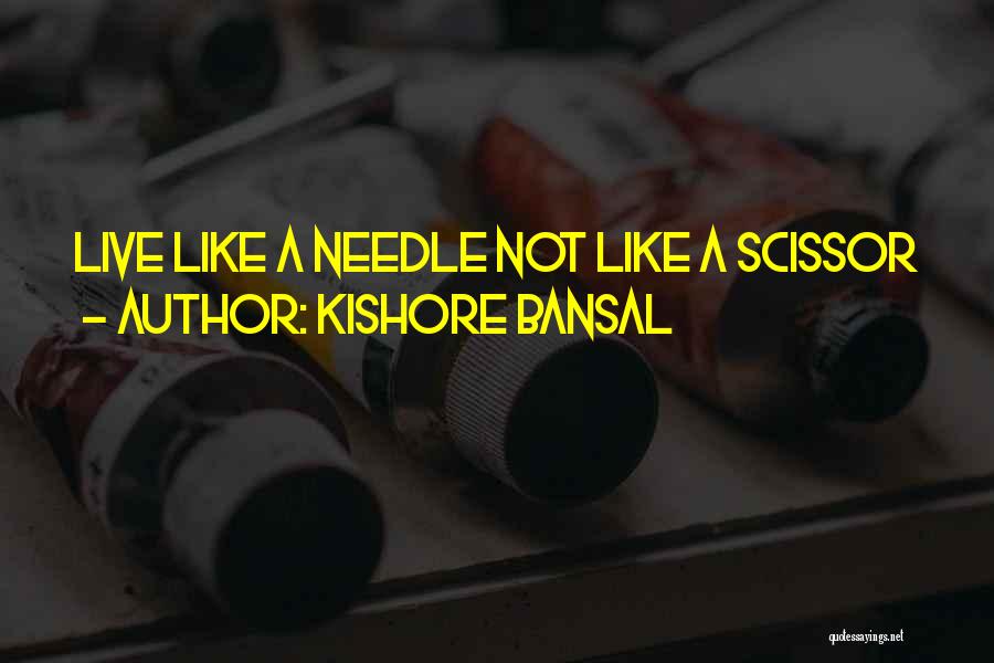 Kishore Quotes By Kishore Bansal