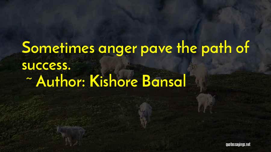 Kishore Quotes By Kishore Bansal