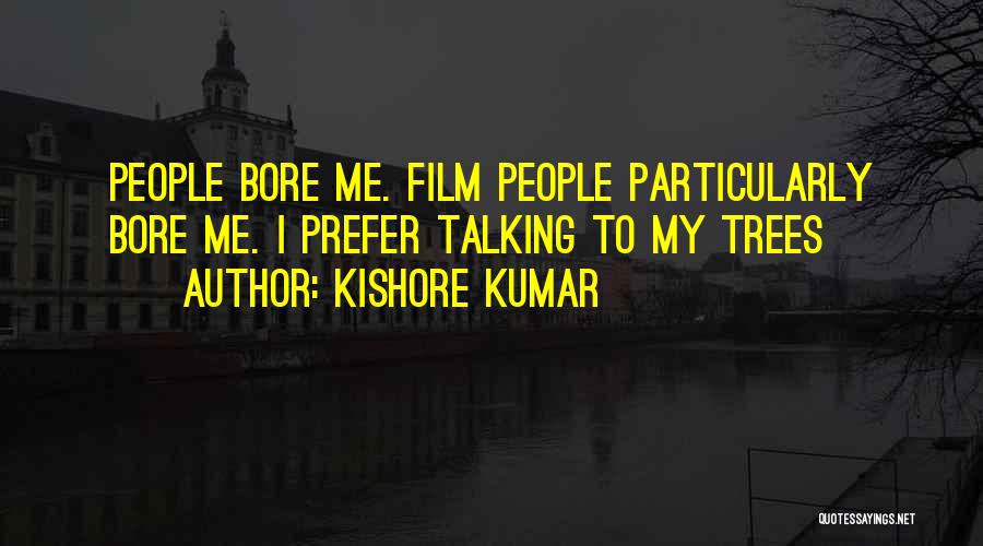 Kishore Quotes By Kishore Kumar