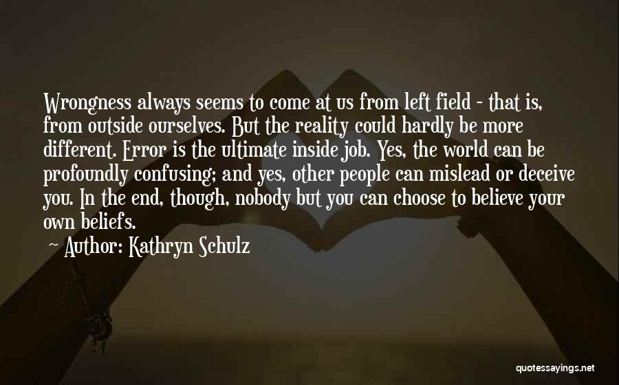 Kisiok Quotes By Kathryn Schulz