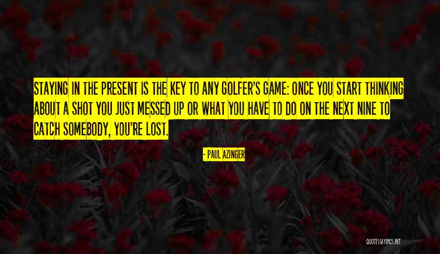 Kiskereskedelem Quotes By Paul Azinger Kiskereskedelem Quotes By Paul Azinger