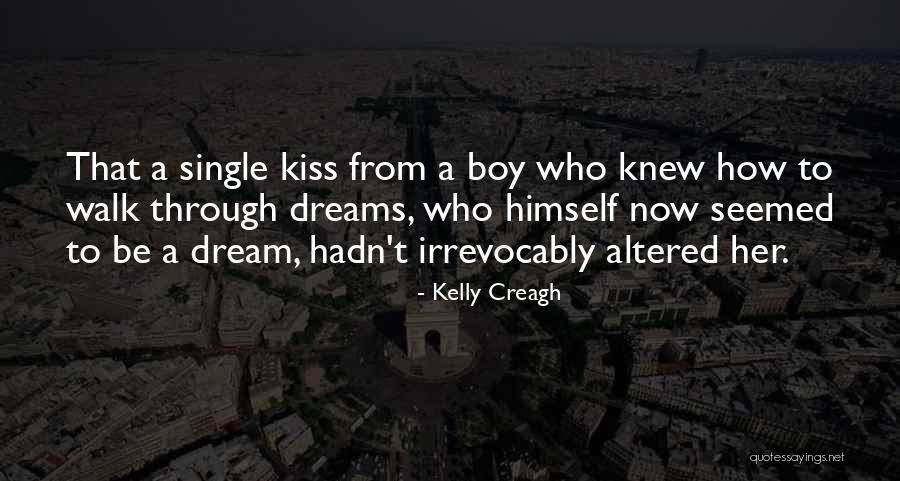 Kiss A Boy Quotes By Kelly Creagh Kiss A Boy Quotes By Kelly Creagh