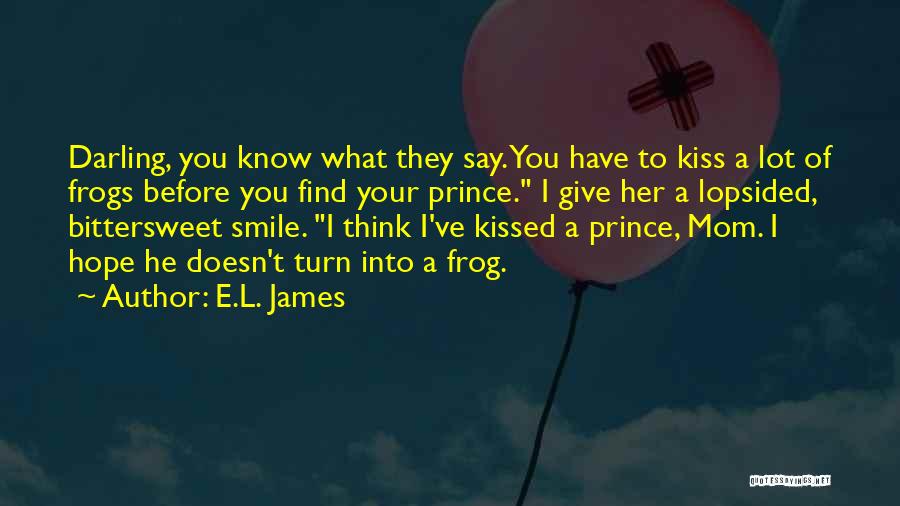 Kiss A Frog Quotes By E.L. James