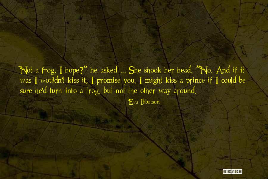 Kiss A Frog Quotes By Eva Ibbotson Kiss A Frog Quotes By Eva Ibbotson