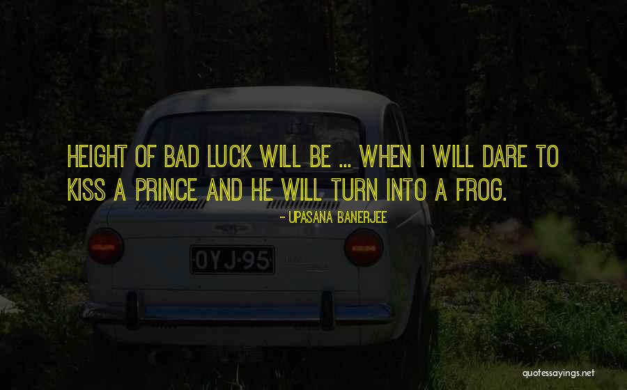 Kiss A Frog Quotes By Upasana Banerjee Kiss A Frog Quotes By Upasana Banerjee