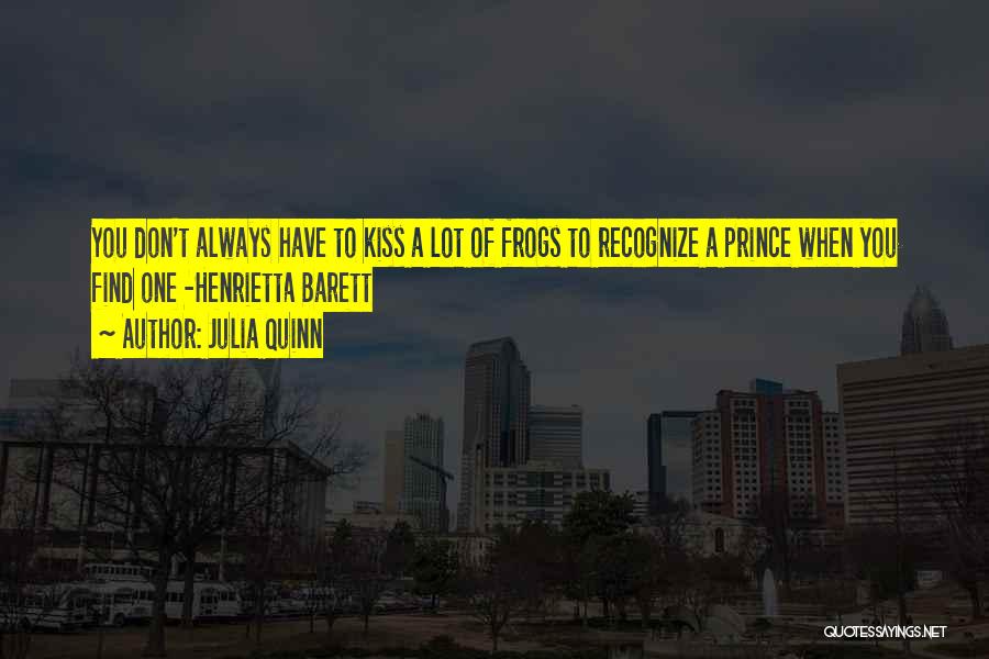 Kiss A Lot Of Frogs Quotes By Julia Quinn