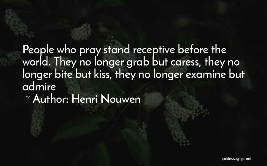 Kiss And Caress Me Quotes By Henri Nouwen