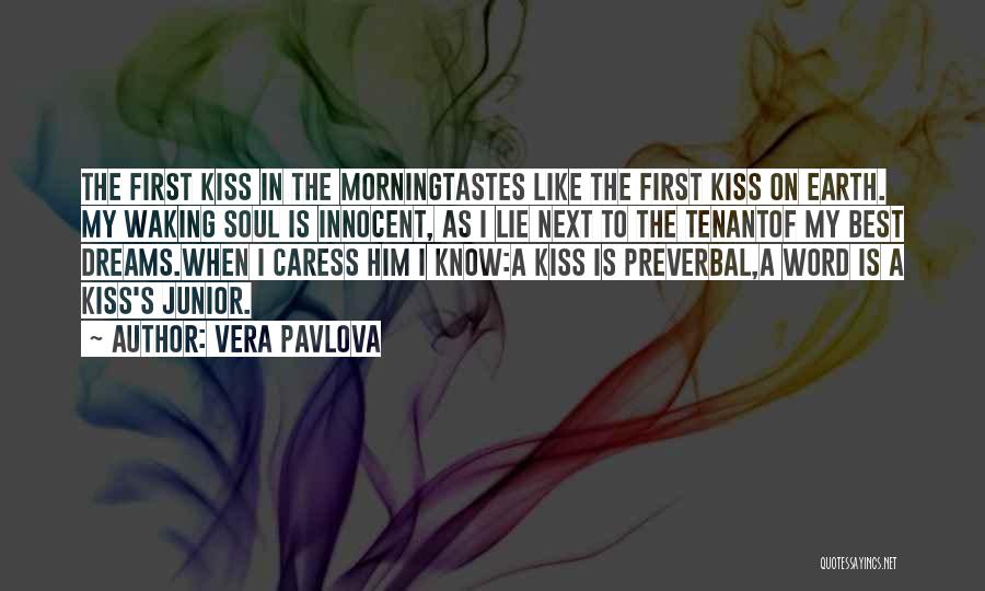 Kiss And Caress Me Quotes By Vera Pavlova