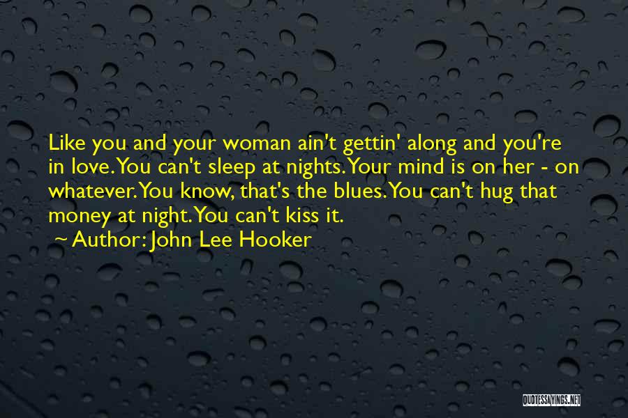 Kiss And Hug Quotes By John Lee Hooker