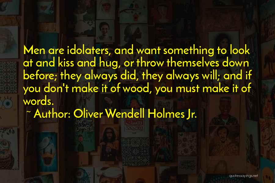 Kiss And Hug Quotes By Oliver Wendell Holmes Jr.