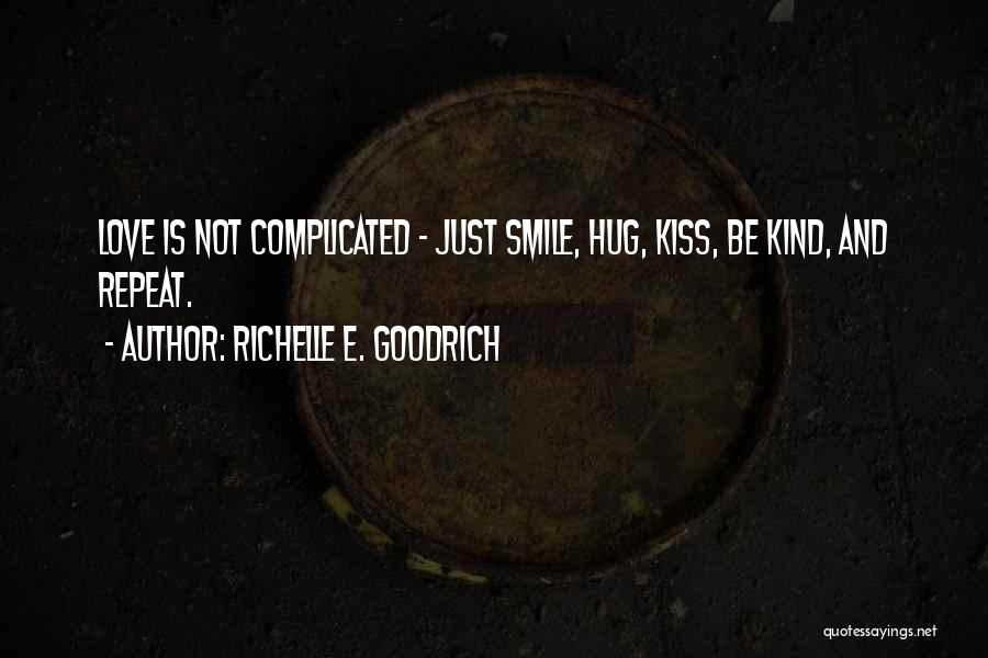 Kiss And Hug Quotes By Richelle E. Goodrich
