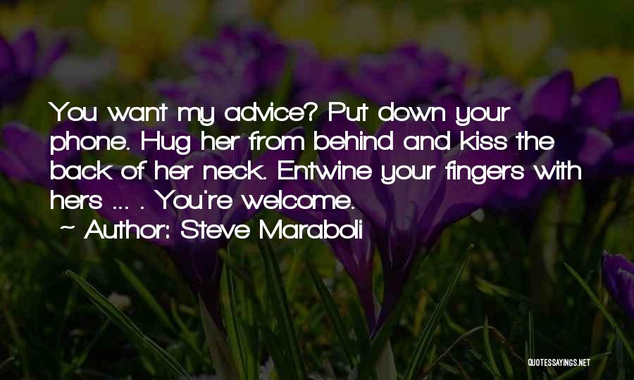 Kiss And Hug Quotes By Steve Maraboli