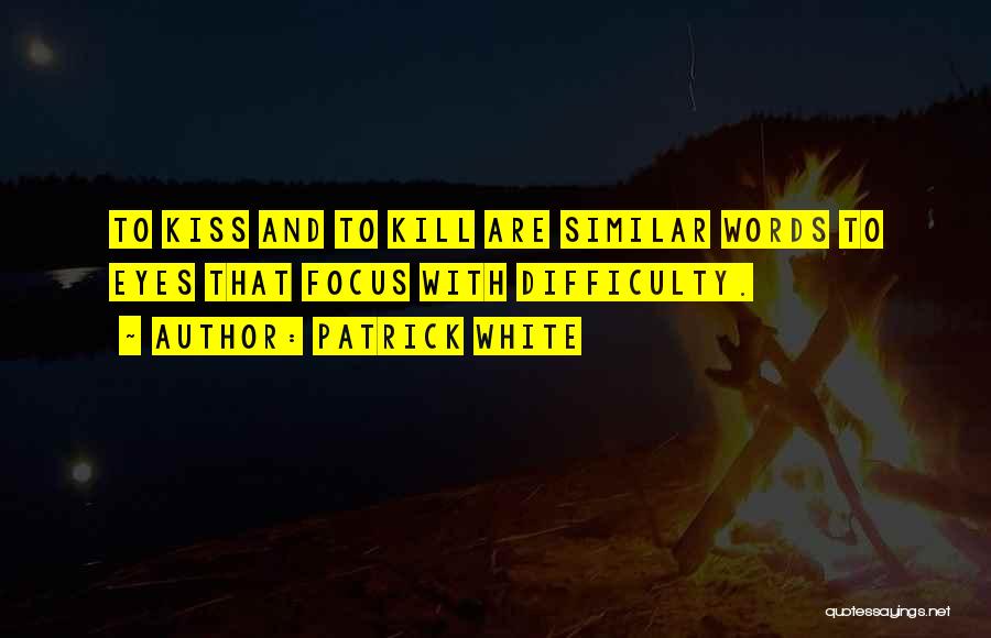 Kiss And Kill Quotes By Patrick White