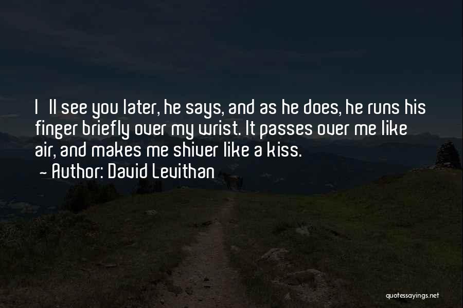 Kiss And Love Quotes By David Levithan