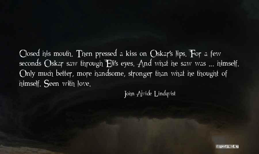 Kiss And Love Quotes By John Ajvide Lindqvist