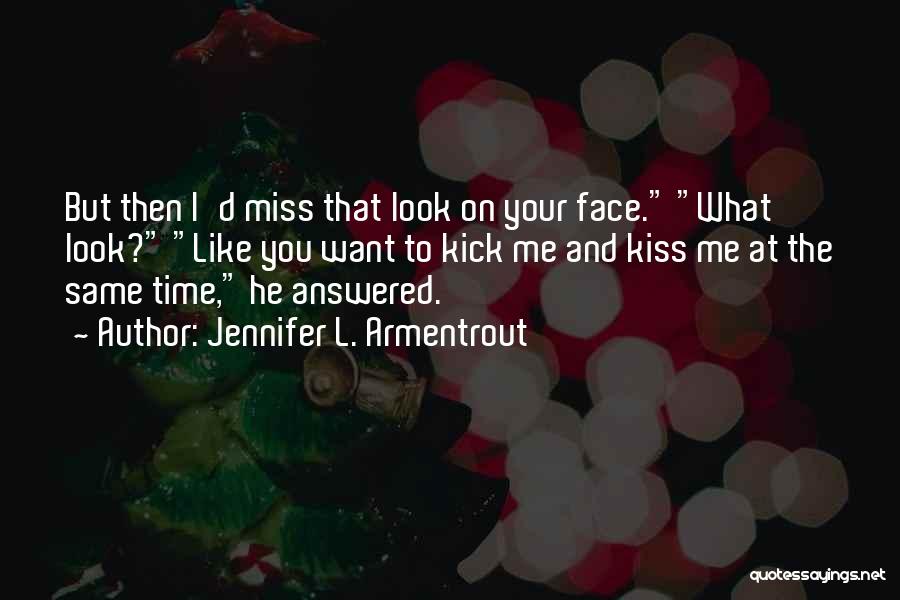 Kiss And Miss Quotes By Jennifer L. Armentrout