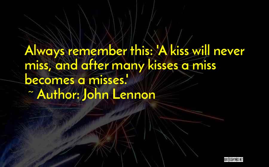 Kiss And Miss Quotes By John Lennon