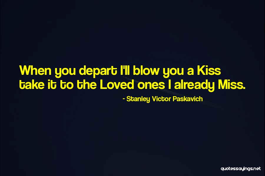 Kiss And Miss Quotes By Stanley Victor Paskavich