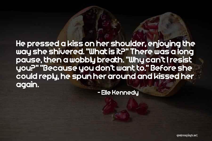 Kiss And Romance Quotes By Elle Kennedy Kiss And Romance Quotes By Elle Kennedy
