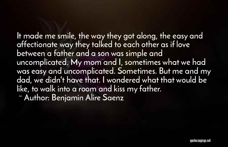 Kiss And Smile Quotes By Benjamin Alire Saenz